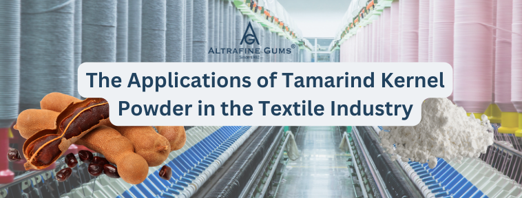 The Applications of Tamarind Kernel Powder in the Textile Industry