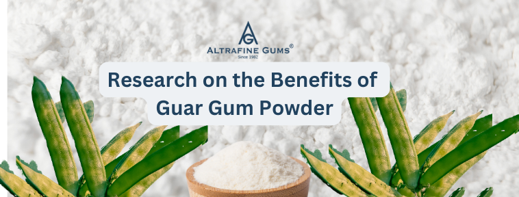 Guar Gum Powder Research on the Benefits of Guar Gum Powder