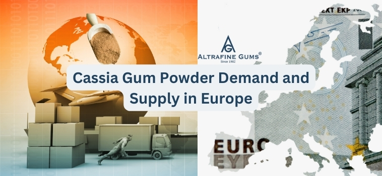 Cassia Gum Powder Demand and Supply in Europe