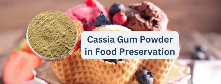 Cassia Gum Powder in Food Preservation