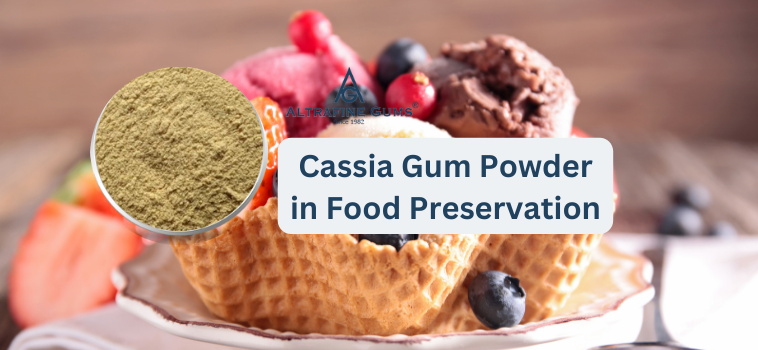 Cassia Gum Powder in Food Preservation