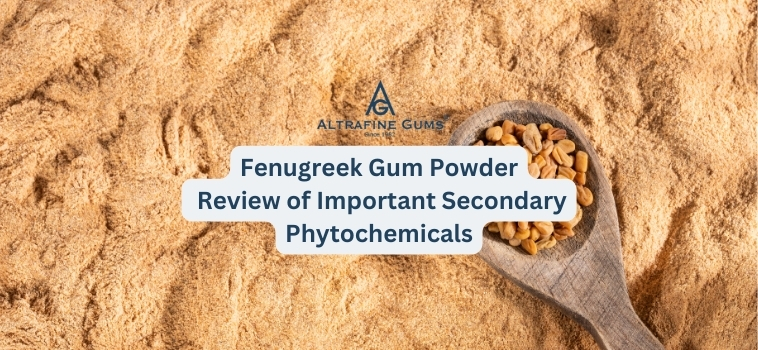 Fenugreek Gum Powder Review of Important Secondary Phytochemicals