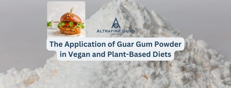 Application of Guar Gum Powder in Vegan Plant Based Diets