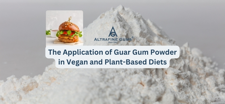 Application of Guar Gum Powder in Vegan Plant Based Diets