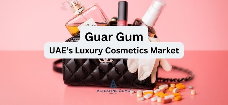 How Guar Gum is Transforming the UAE’s Luxury Cosmetics Market