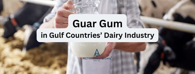 Why Guar Gum is Becoming Essential in Gulf Countries’ Dairy Industry