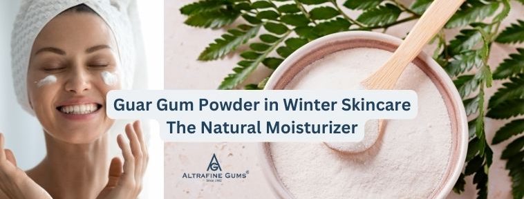 Guar Gum Powder in Winter Skincare