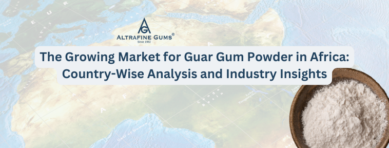 The Growing Market for Guar Gum Powder in Africa