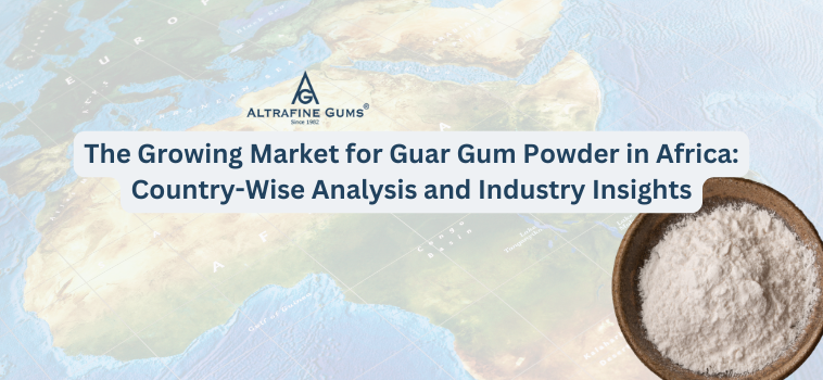 The Growing Market for Guar Gum Powder in Africa